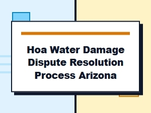 Arizona Hoa Water Damage Resolution Process