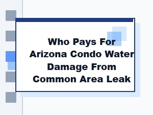 Who Pays for Water Damage From a Common Area Leak?