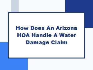 Arizona Hoa Water Damage Claim Procedures