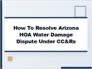 Resolving Arizona Hoa Water Damage Disputes