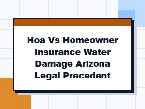 When an Hoa Insurance Fails: Arizona Water Damage Legal Guide