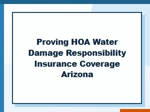 Arizona Hoa Water Damage Coverage & Responsibility