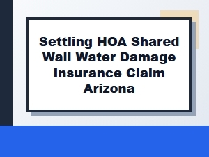 Managing Shared Wall Water Damage Claims in Arizona