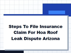 Arizona Hoa Roof Leak Insurance Claim Guide