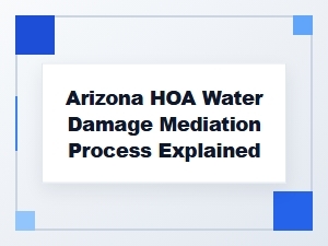 How to Mediate Hoa Water Damage Claims in Arizona
