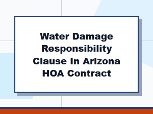 Arizona Hoa Water Damage Responsibility Clause