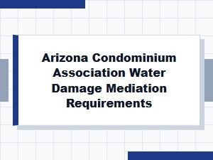 Water Damage Mediation for Arizona Condos